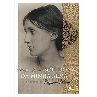 Capa do livro "sou dona da minha alma" - biografia de Virginia Woolf