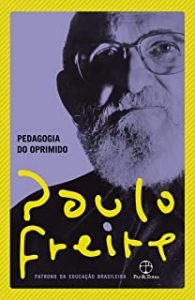 10 trechos de Pedagogia do Oprimido explicados: por que Paulo Freire ...