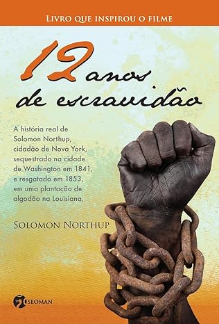 Doze Anos de Escravidão (Solomon Northup): sem o viés das telonas