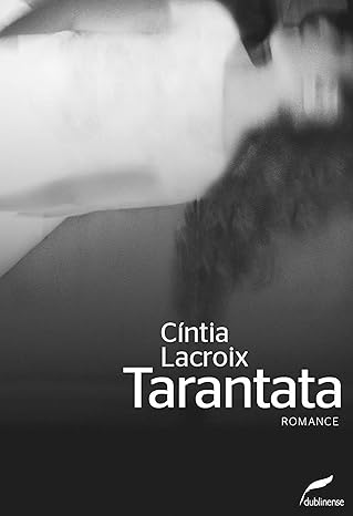 Tarantata (Cíntia Lacroix): um toque de realismo fantástico...