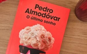 O último sonho - Pedro Almodóvar